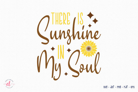 There is Sunshine in my Soul - Sunflower SVG SVG CraftLabSVG 