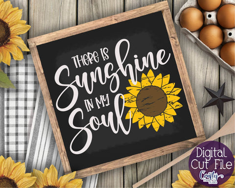 There Is Sunshine In My Soul - Sunflower Svg SVG Crafty Mama Studios 