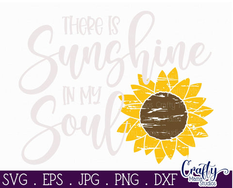 There Is Sunshine In My Soul - Sunflower Svg SVG Crafty Mama Studios 