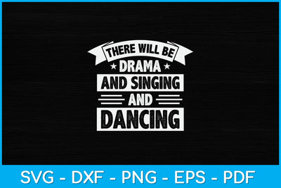 There Will Be Drama And Dancing Funny Theatre Svg Design SVG artprintfile 