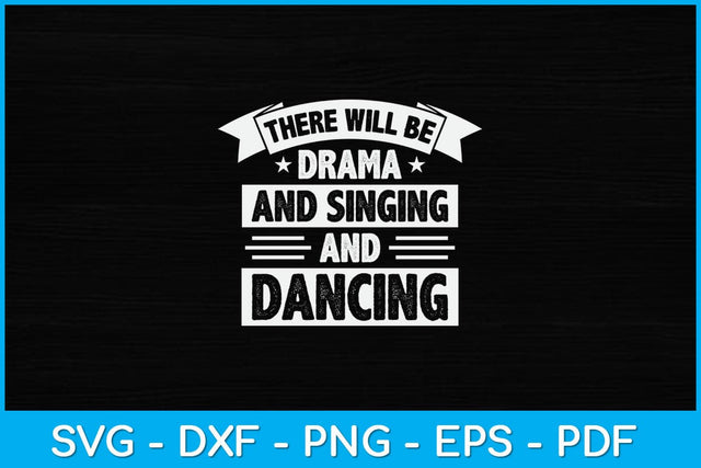 There Will Be Drama And Dancing Funny Theatre Svg Design SVG artprintfile 