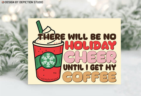 There Will Be No Holiday Cheer Until I Get My Coffee Sublimation, Holiday Cheer Sublimation, Christmas Coffee PNG Shirt, Christmas Transparent Background Shirt Print Template Sublimation Depiction Studio 