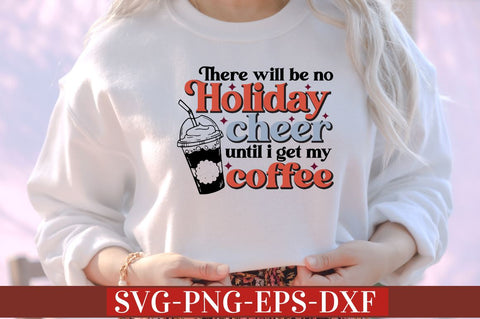 There will be no holiday cheer until i get my coffee SVG SVG DESIGNISTIC 