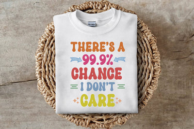 There's a 99.9% Chance I Funny Sarcastic Sublimation | VIP Extended Use License Sublimation So Fontsy VIP Design Shop