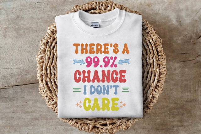 There's a 99.9% Chance I Funny Sarcastic Sublimation Sublimation Happy Printables Club 