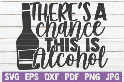 There's A Chance This Is Alcohol SVG MintyMarshmallows 