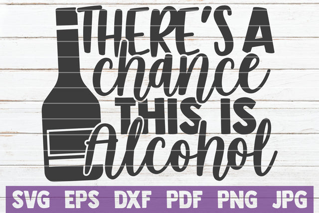 There's A Chance This Is Alcohol SVG MintyMarshmallows 