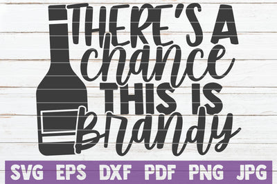 There's A Chance This Is Brandy SVG MintyMarshmallows 
