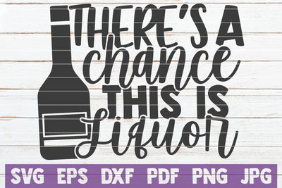 There's A Chance This Is Liquor SVG MintyMarshmallows 