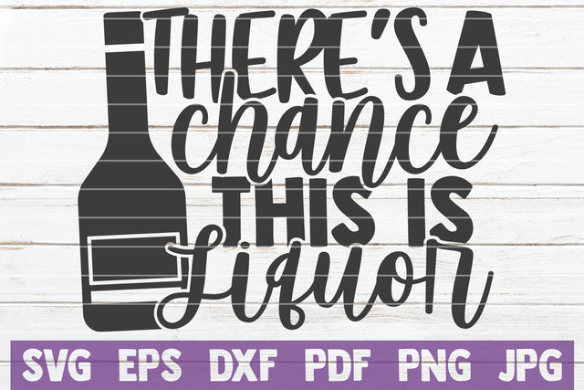 There's A Chance This Is Liquor SVG MintyMarshmallows 