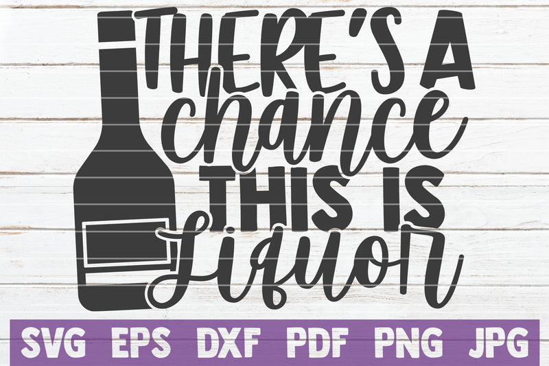 There's A Chance This Is Liquor SVG MintyMarshmallows 