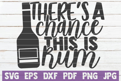 There's A Chance This Is Rum SVG MintyMarshmallows 