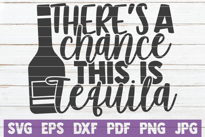 There's A Chance This Is Tequila SVG MintyMarshmallows 
