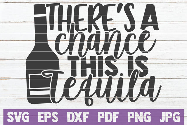There's A Chance This Is Tequila SVG MintyMarshmallows 