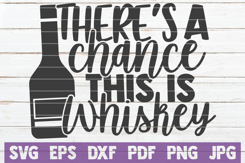 There's A Chance This Is Whiskey SVG MintyMarshmallows 