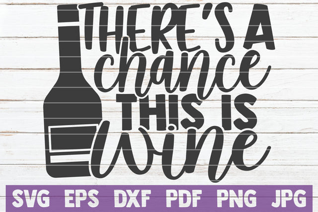 There's A Chance This Is Wine SVG MintyMarshmallows 