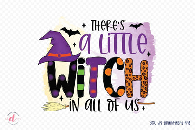 There's a Little Witch in All of Us PNG Sublimation Sublimation CraftLabSVG 
