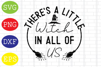 Theres A Little Witch In All Of Us Svg, Spooky Svg, Cauldron Svg, Halloween Svg, Witch Svg, Ghost Svg, Png, Eps, Dxf Files SVG DigitalSvgFiles 