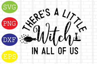 Theres A Little Witch In All Of Us Svg, Spooky Svg, Cauldron Svg, Halloween Svg, Witch Svg, Ghost Svg, Png, Eps, Dxf Files SVG DigitalSvgFiles 