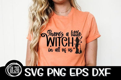 There's A Little Witch In All Of Us - Witch -SVG PNG EPS DXF SVG On the Beach Boutique 