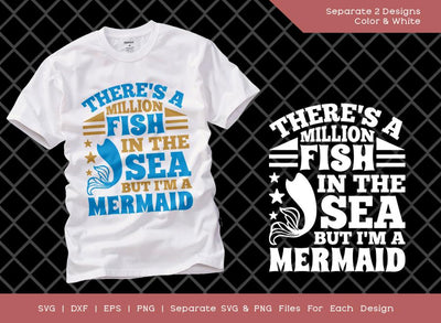 There's A Million Fish In The Sea SVG Cut File | But I'm a Mermaid Svg | Fish In The Sea Svg | Mermaid Svg | T-shirt Design SVG ETC Craft 