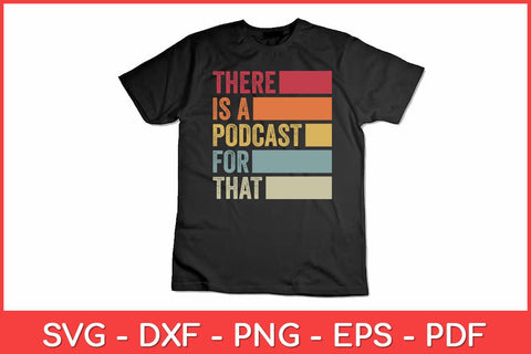 There's A Podcast For That Funny Podcaster Svg Design SVG artprintfile 