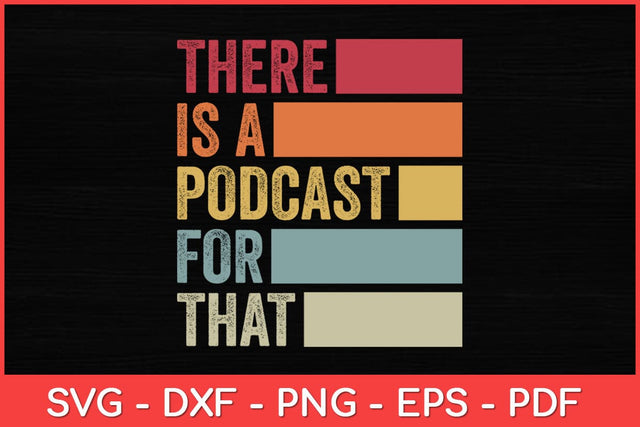 There's A Podcast For That Funny Podcaster Svg Design SVG artprintfile 