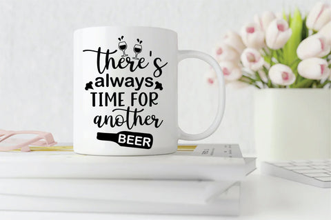 There's Always Time For Another Beer SVG SVG Creativeart88 