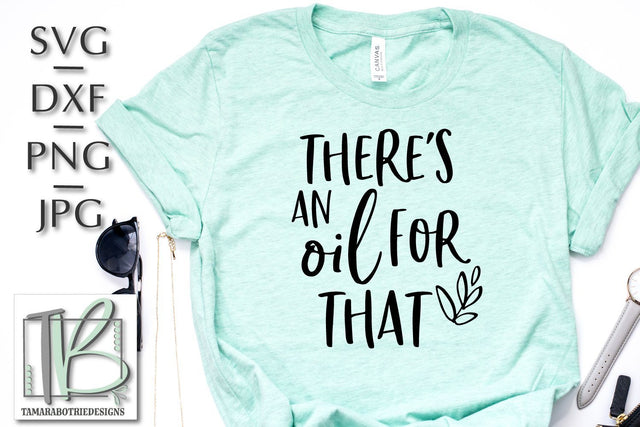 There's An Oil For That SVG SVG TB Designs 