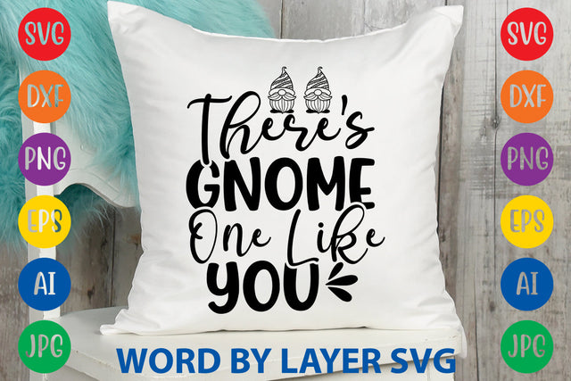 There's Gnome One Like You, Gnome svg cut file SVG Rafiqul20606 