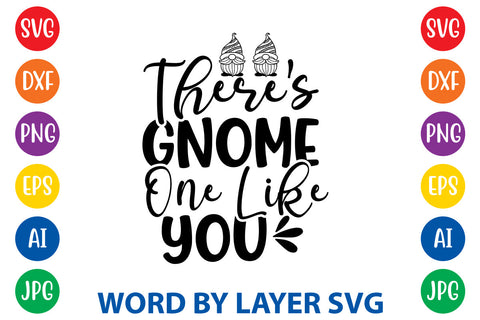 There's Gnome One Like You, Gnome svg cut file SVG Rafiqul20606 