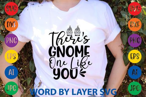 There's Gnome One Like You, Gnome svg cut file SVG Rafiqul20606 