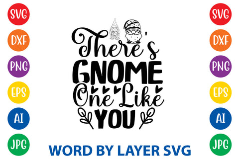 There's Gnome One Like You, Gnome SVG Design SVG Rafiqul20606 