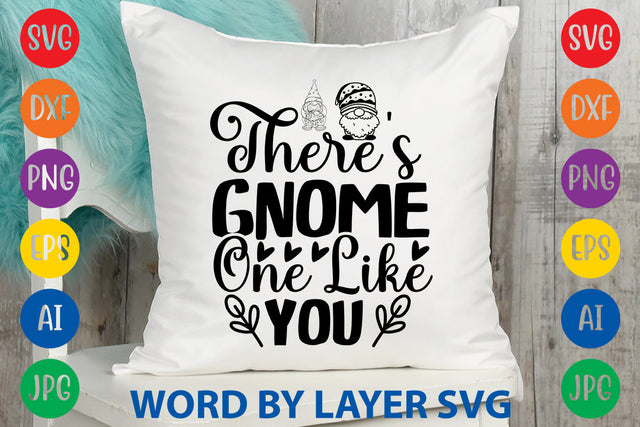 There's Gnome One Like You, Gnome SVG Design SVG Rafiqul20606 