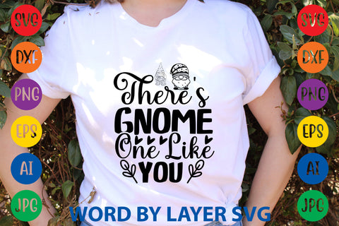 There's Gnome One Like You, Gnome SVG Design SVG Rafiqul20606 