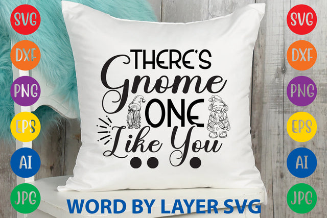 There's Gnome One Like You, Gnome SVG Design SVG Rafiqul20606 