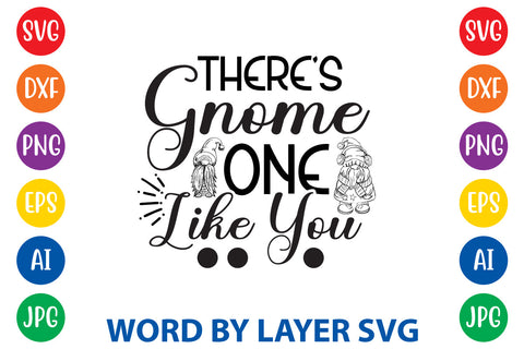 There's Gnome One Like You, Gnome SVG Design SVG Rafiqul20606 