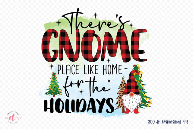 There's Gnome Place Like Home, Christmas Gnome PNG Sublimation CraftLabSVG 