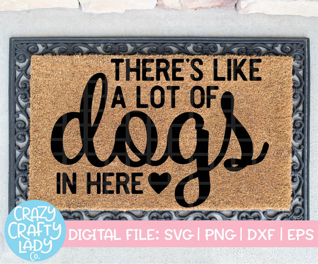 There's Like a Lot of Dogs in Here | Welcome Mat SVG Cut File SVG Crazy Crafty Lady Co. 