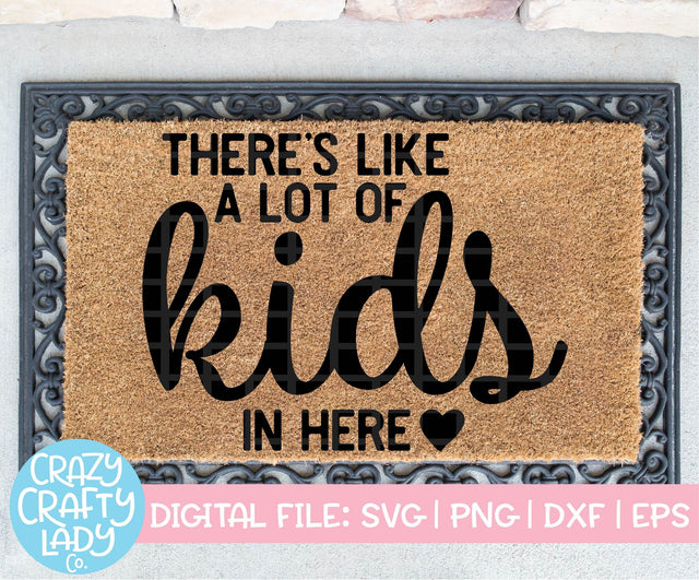 There's Like a Lot of Kids in Here | Welcome Mat SVG Cut File SVG Crazy Crafty Lady Co. 