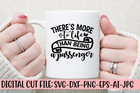 There's More To Life Than Being A Passenger SVG Cut File SVG Syaman 