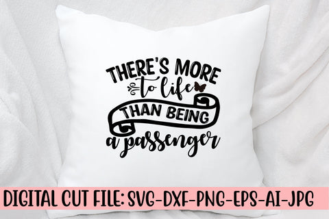 There's More To Life Than Being A Passenger SVG Cut File SVG Syaman 