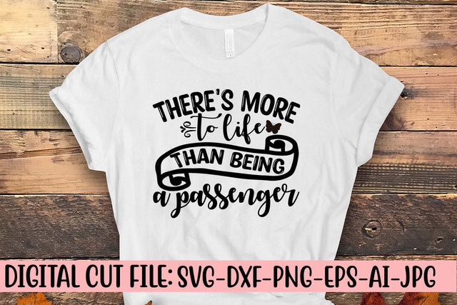 There's More To Life Than Being A Passenger SVG Cut File SVG Syaman 
