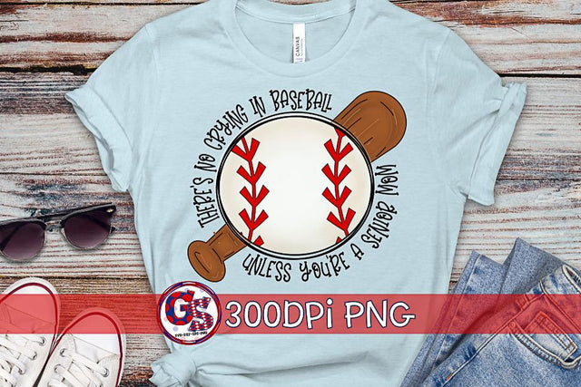 There's No Crying In Baseball Unless You're a Senior Mom PNG for Sublimation Sublimation Greedy Stitches 