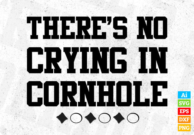 There's No Crying In Cornhole Editable Vector T shirt Design in Ai Png Svg Files SVG DesignDestine 