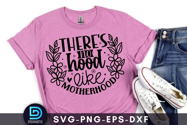 There's no hood like motherhood, Mom Life Svg SVG DESIGNISTIC 