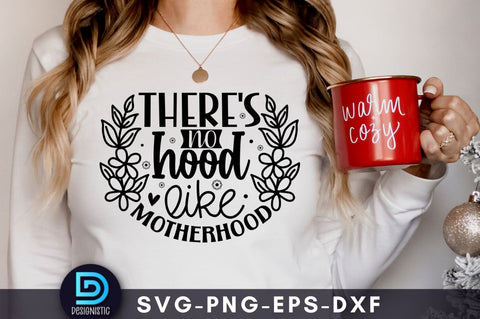 There's no hood like motherhood, Mom Life Svg SVG DESIGNISTIC 