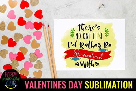 There's No One Else- Pandemic Valentines Day Sublimation Sublimation Happy Printables Club 