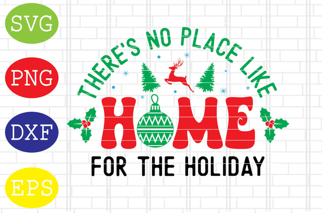 There's No Place Like Home for the Holiday, Svg, Merry Christmas Svg, Santa Svg, Christmas Holiday Svg, Png, Eps, Dxf Files SVG DigitalSvgFiles 