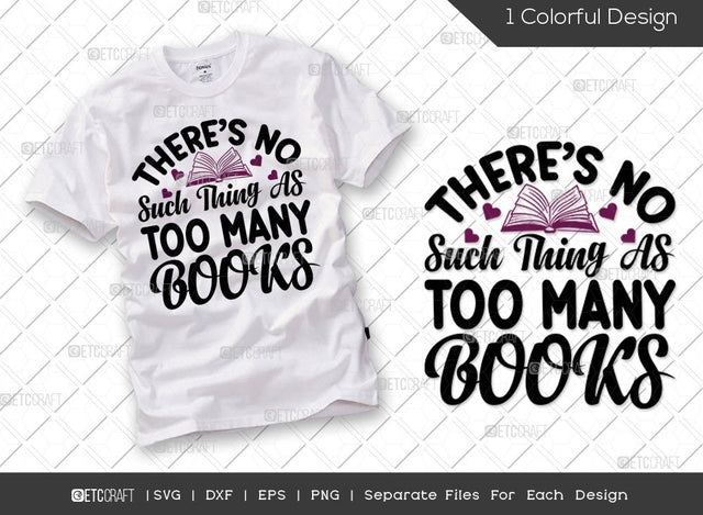 There's No Such Thing As Too Many Books SVG Cut File | Open Book Svg | Book Lover Svg | Reading Saying Svg | Teacher Svg | Bibliophile Svg | Reading Quote Svg SVG ETC Craft 